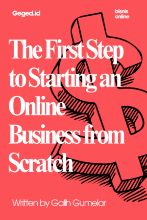 E-Book - The First Step to Starting an Online Business from Scratch - Author : Galih Gumelar